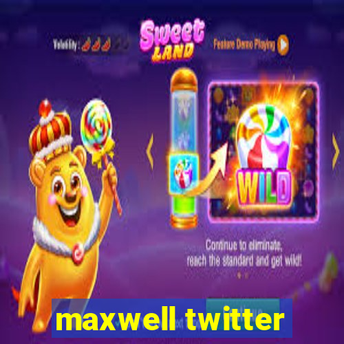 maxwell twitter